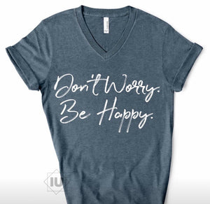 Don’t Worry. Be Happy. Tee